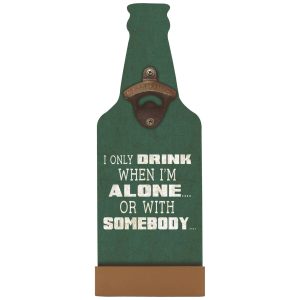 Flaskeåpner Only Drink When I'm Alone Plaque