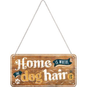 Skilt 10x20 Home is Where the Dog Hair is