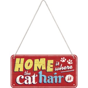 Skilt 10x20 Home is Where the Cat Hair is