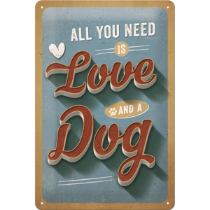 Skilt 20x30 All You Need is Love and A Dog A4